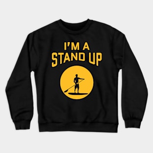 I'm A Stand Up Crewneck Sweatshirt